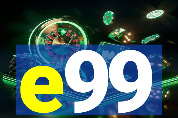 e99