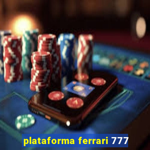 plataforma ferrari 777