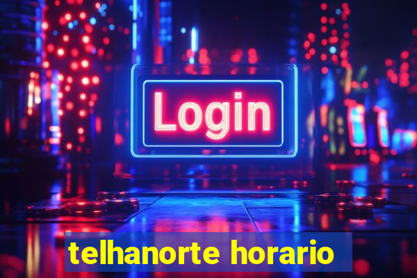 telhanorte horario