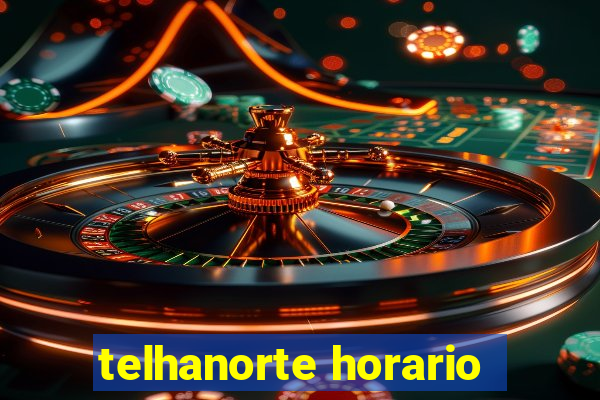 telhanorte horario