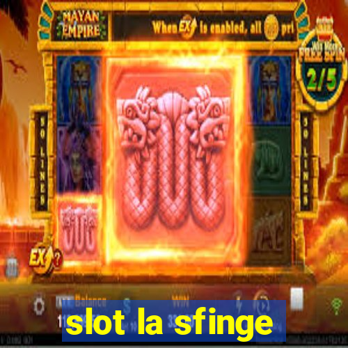 slot la sfinge