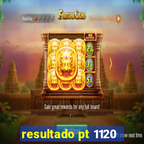 resultado pt 1120