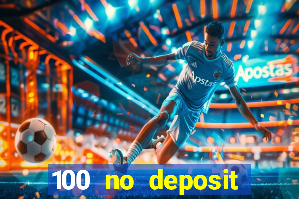 100 no deposit casino bonus