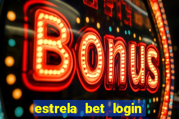 estrela bet login entrar login entrar