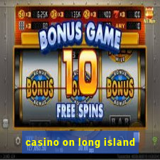 casino on long island