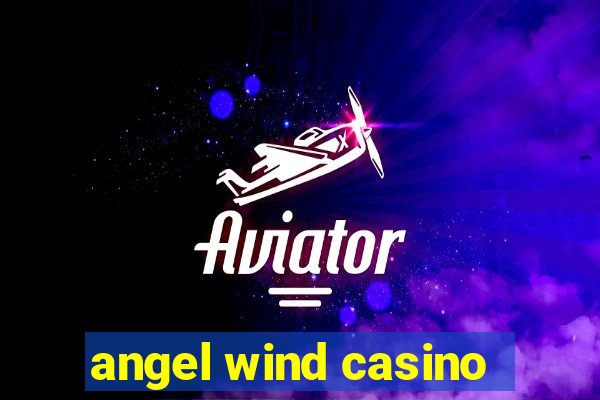 angel wind casino