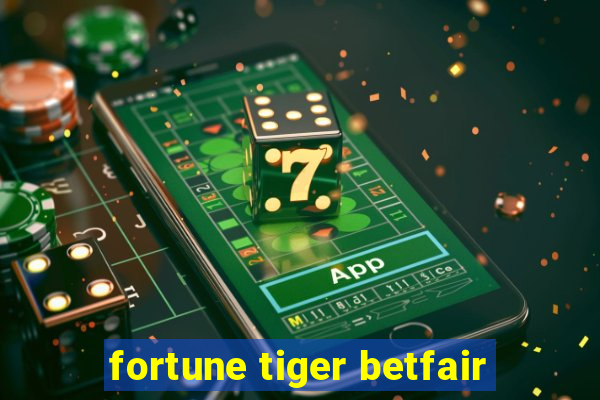 fortune tiger betfair