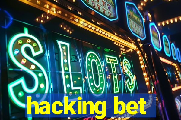 hacking bet