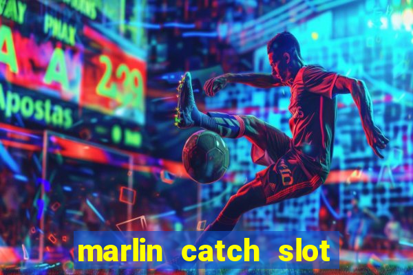 marlin catch slot free play