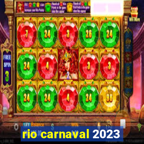 rio carnaval 2023