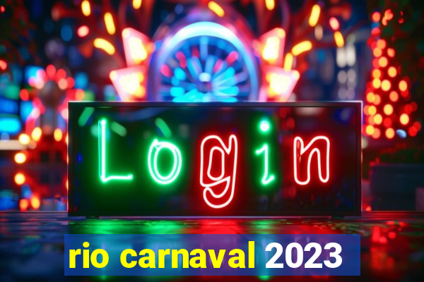 rio carnaval 2023