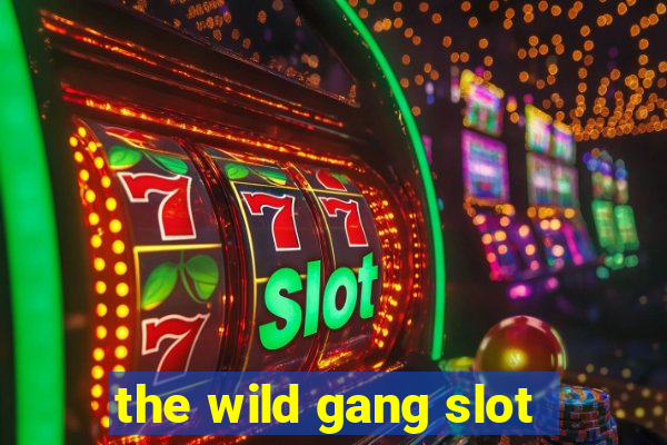 the wild gang slot