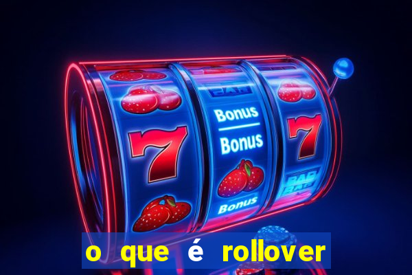 o que é rollover de deposito