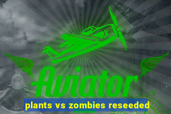 plants vs zombies reseeded