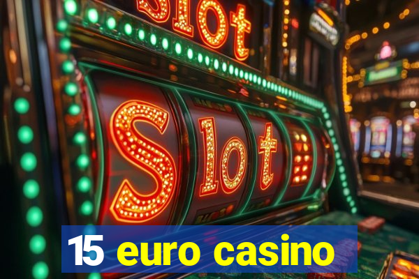 15 euro casino