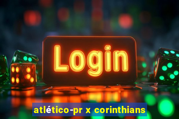 atlético-pr x corinthians