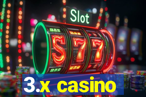 3.x casino