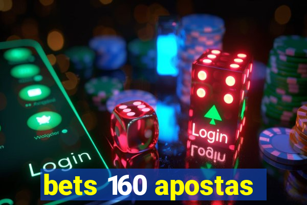 bets 160 apostas