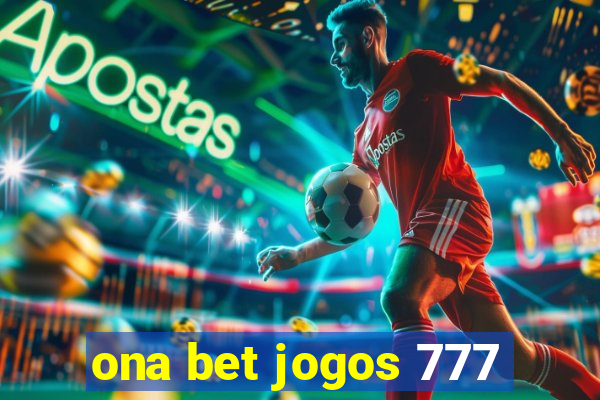 ona bet jogos 777