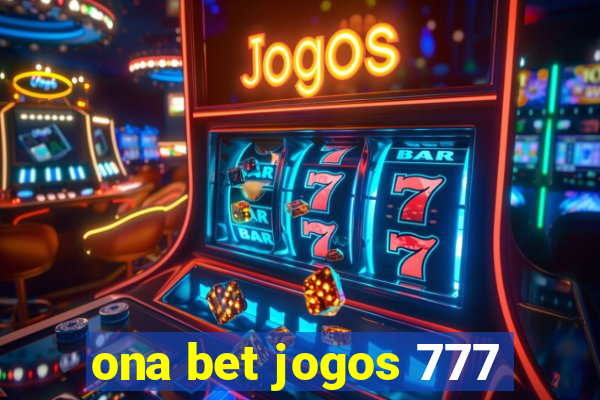 ona bet jogos 777