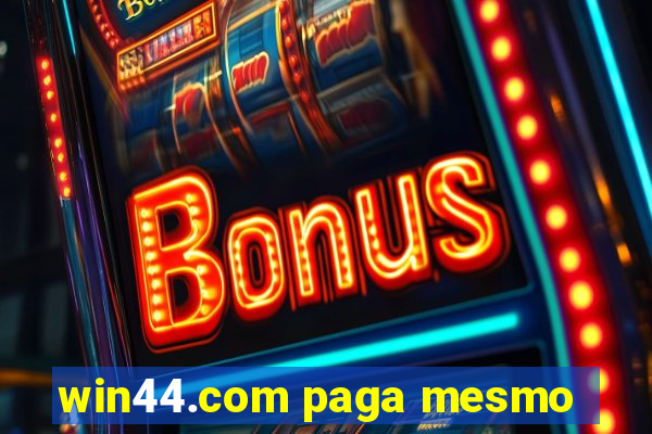 win44.com paga mesmo