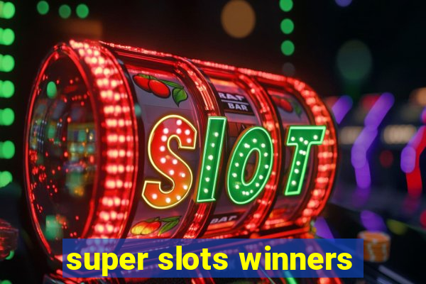 super slots winners