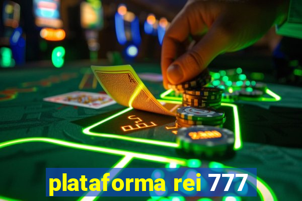 plataforma rei 777