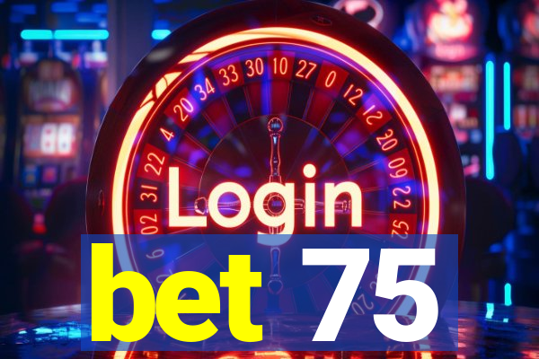 bet 75