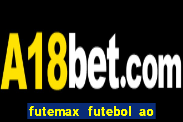 futemax futebol ao vivo hoje