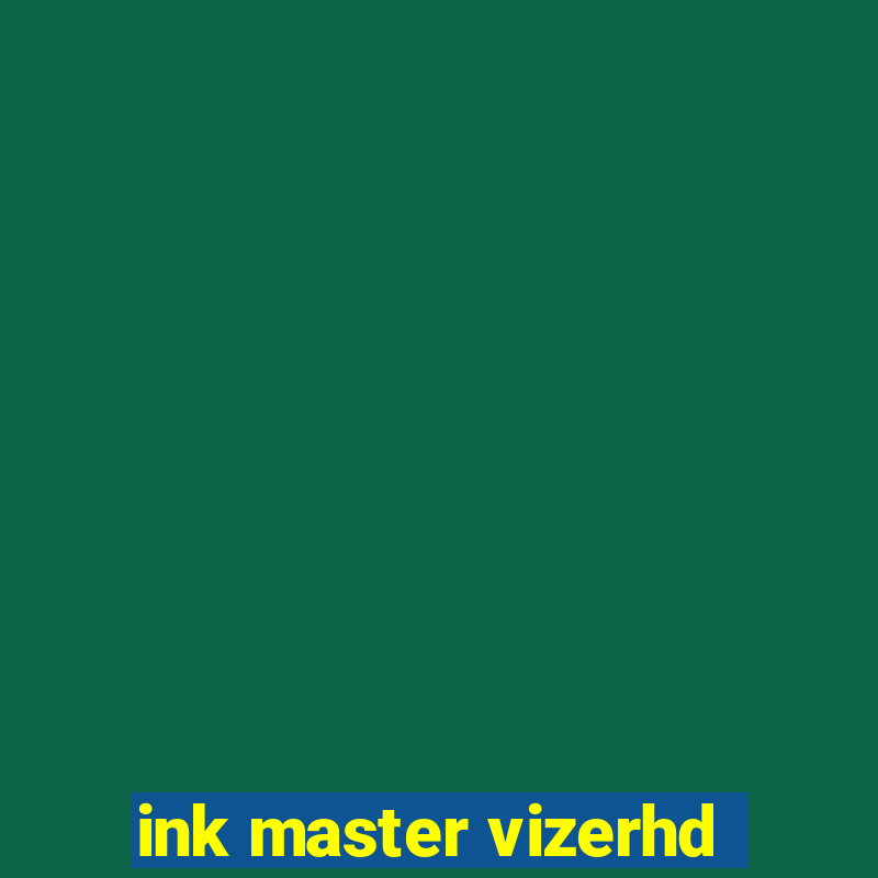 ink master vizerhd