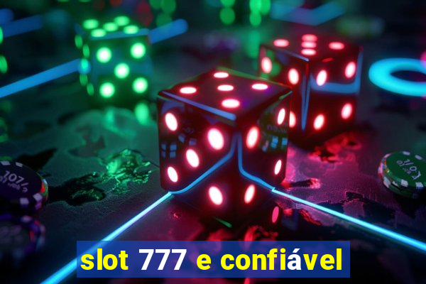 slot 777 e confiável