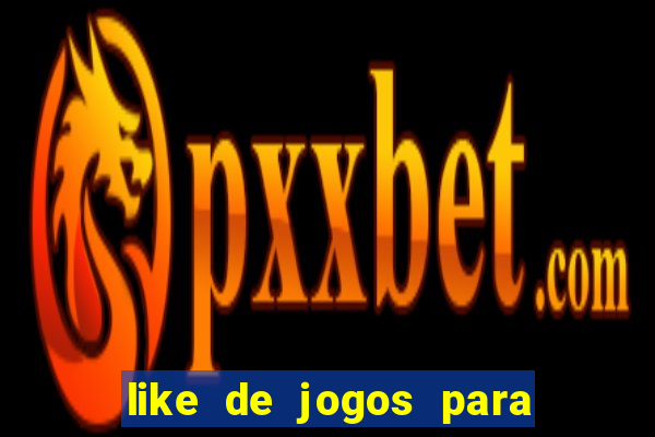 like de jogos para ganhar dinheiro