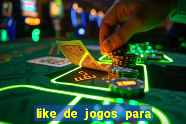 like de jogos para ganhar dinheiro