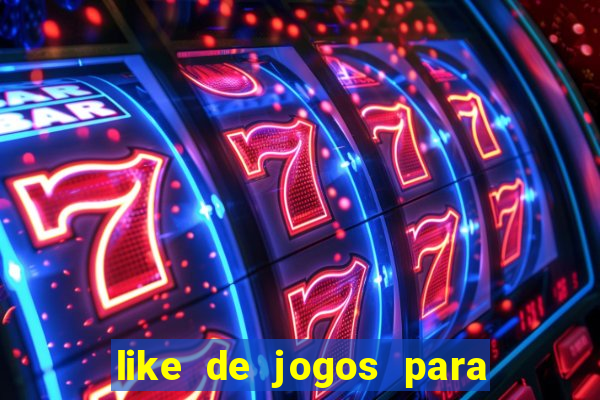 like de jogos para ganhar dinheiro