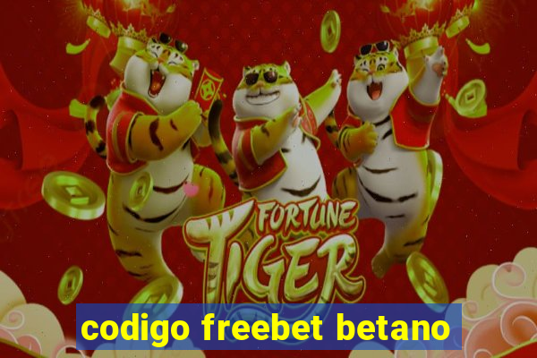 codigo freebet betano