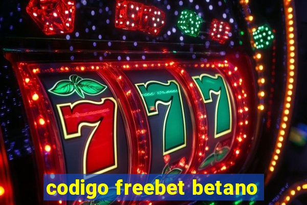 codigo freebet betano