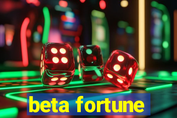 beta fortune