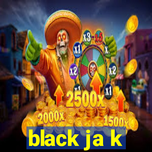 black ja k