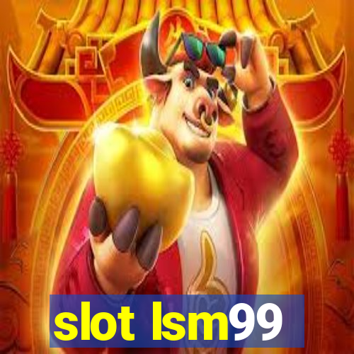 slot lsm99