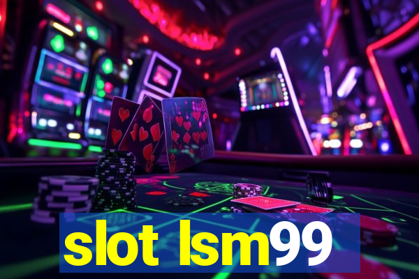 slot lsm99