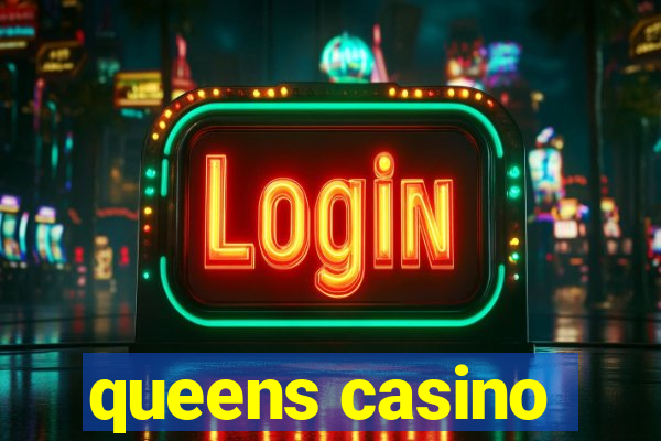 queens casino