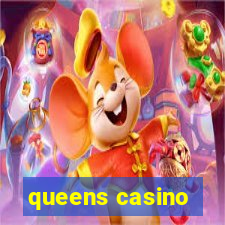 queens casino