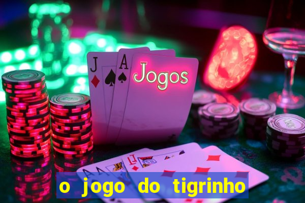 o jogo do tigrinho paga mesmo