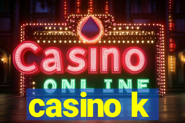 casino k