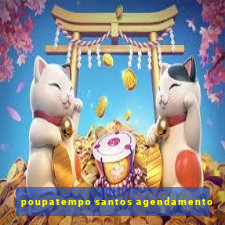 poupatempo santos agendamento