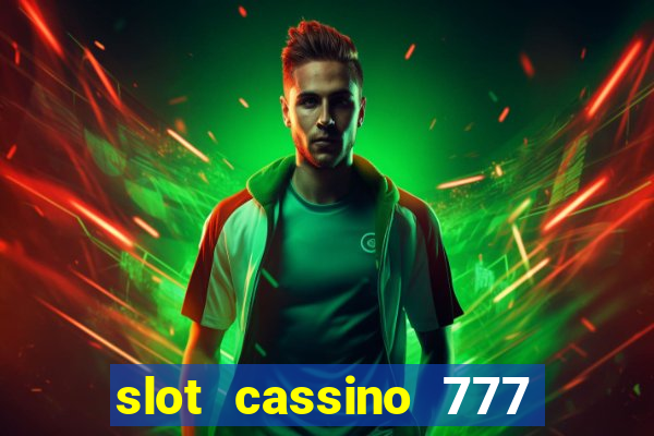 slot cassino 777 é confiável