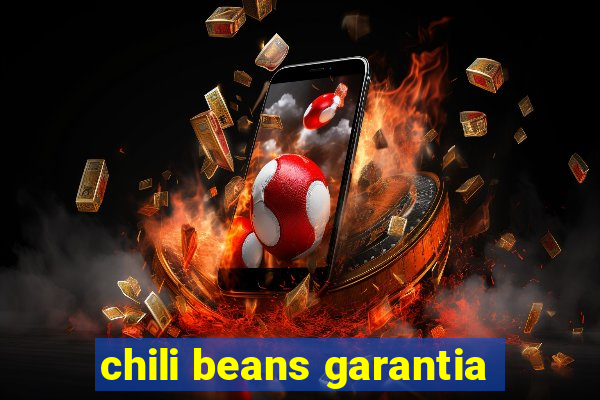 chili beans garantia