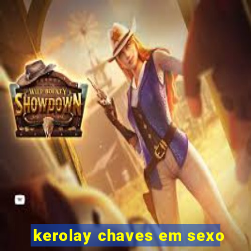 kerolay chaves em sexo