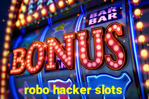 robo hacker slots