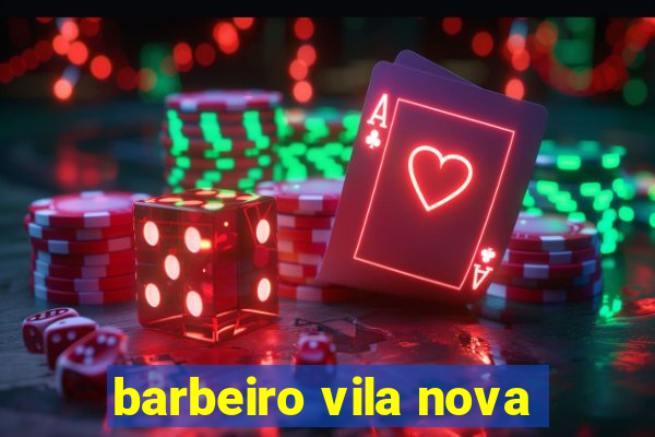 barbeiro vila nova